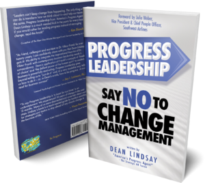 Progress Leadership, Book by Dean Lindsay, author, Say No to Change Management